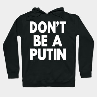 Don’t Be A Putin Support Ukraine Pro Peace Hoodie